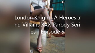 London Knights A Heroes and Villains XXX Parody Series - Episode 5